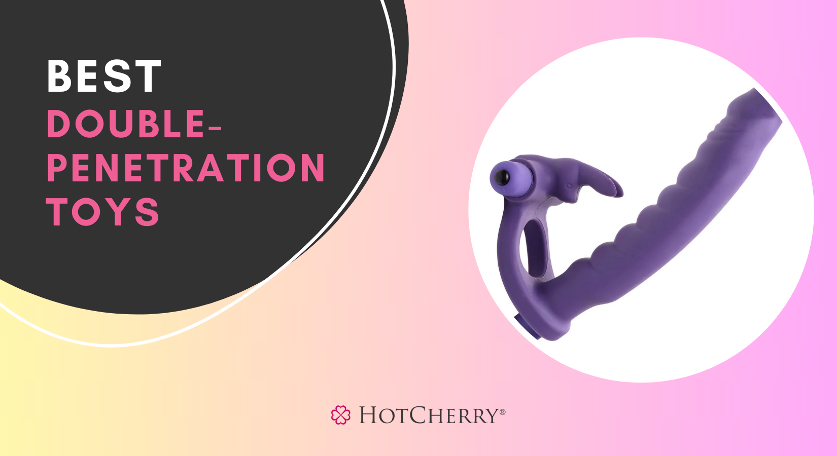 5 Best Double-Penetration Toys for Double the Pleasure (2026 Guide) -  HotCherry