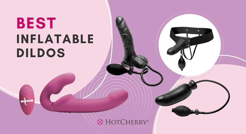 3 Best Inflatable Dildos for Filling Sensations (2026 Guide) - HotCherry 3 Best Inflatable Dildos for Filling Sensations (2026 Guide) - HotCherry