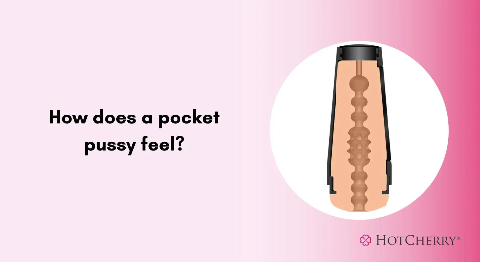 How Does a Pocket Pussy Feel? (2026 Guide) - HotCherry