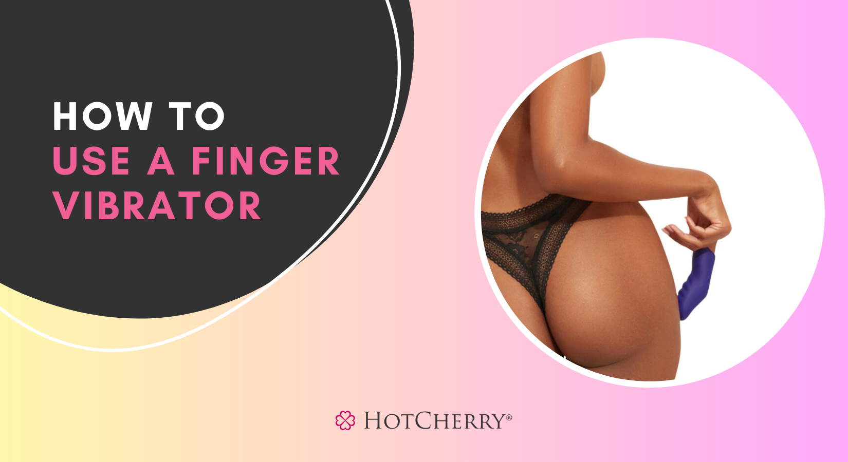 How To Use a Finger Vibrator? (2026 Guide) - HotCherry How To Use a Finger Vibrator? (2026 Guide) - HotCherry