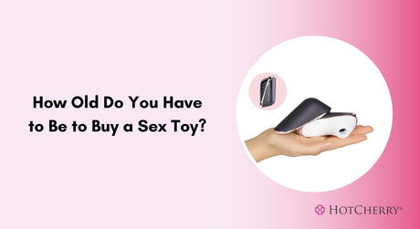 How Old Do You Have to Be to Buy a Sex Toy?