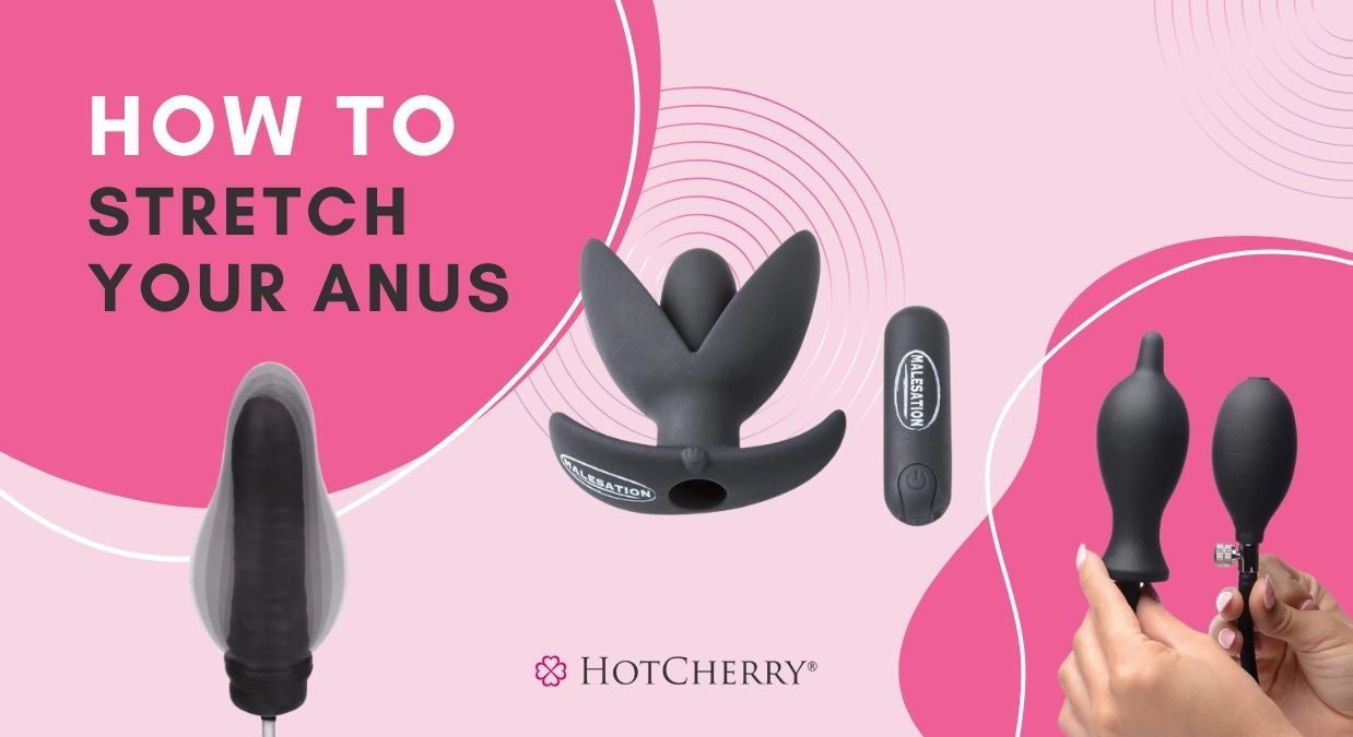 How to Properly Stretch Your Anus for Anal Play