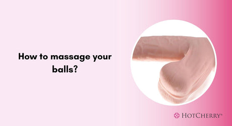 How to Massage Your Balls?