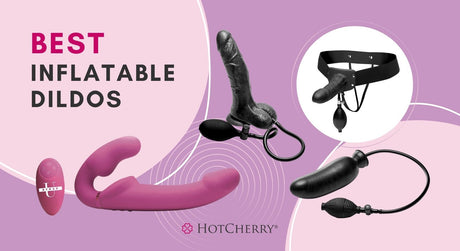 Best Inflatable Dildos Reviewed