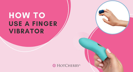 How To Use a Finger Vibrator