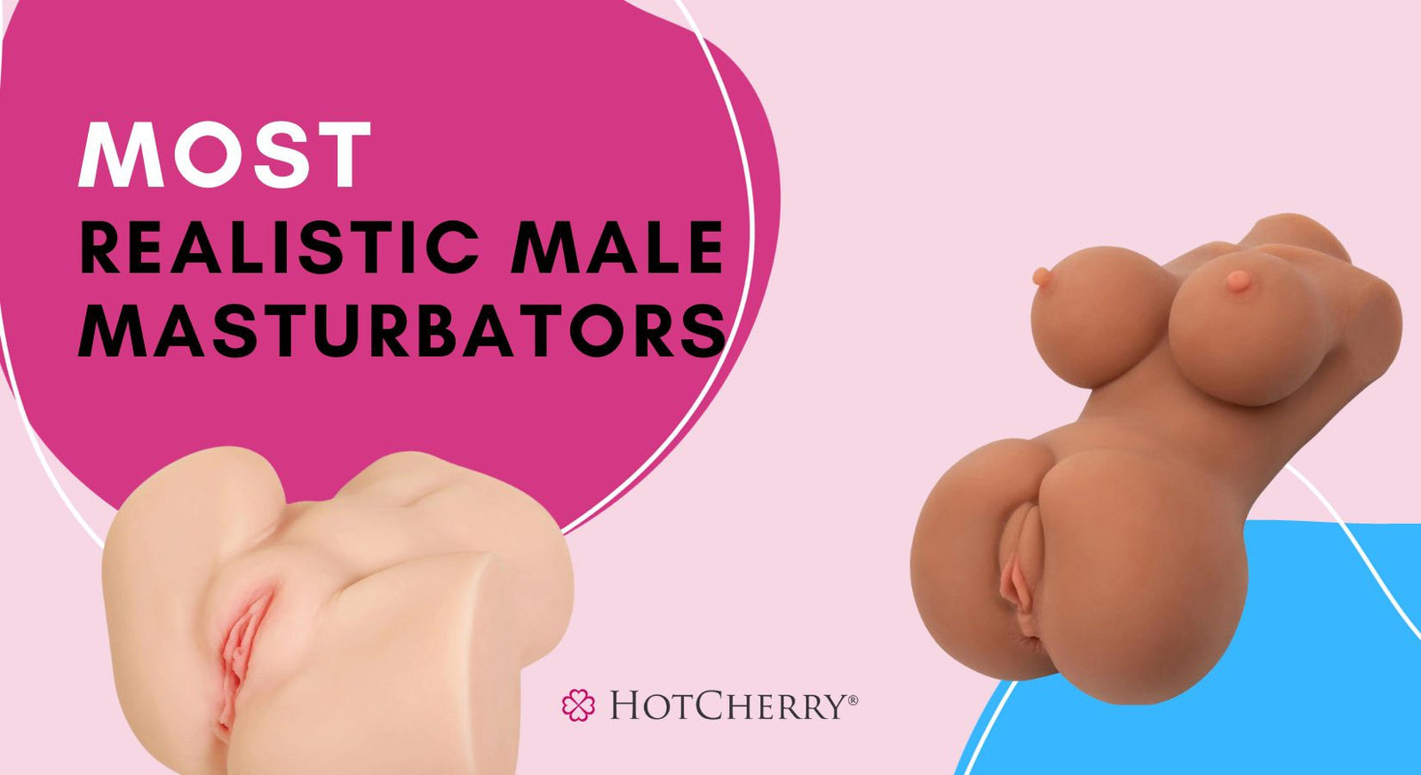 14 Most Realistic Male Masturbators: Realistic Masturbators, Vagina & Ass Strokers