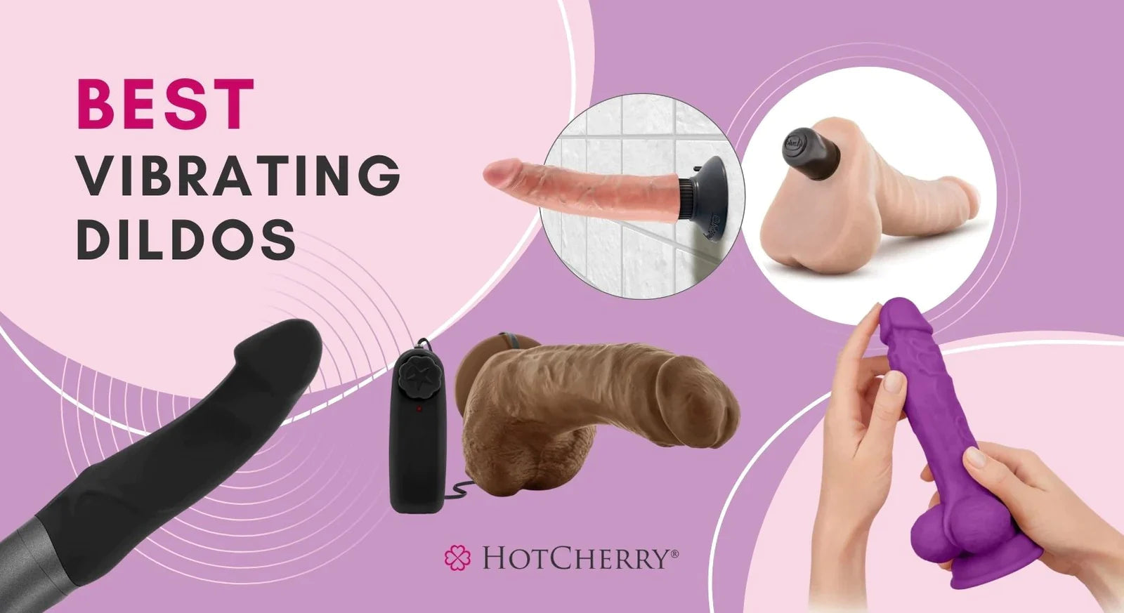 Best Vibrating Dildos: Realistic, Squirting and Rotating Dildos