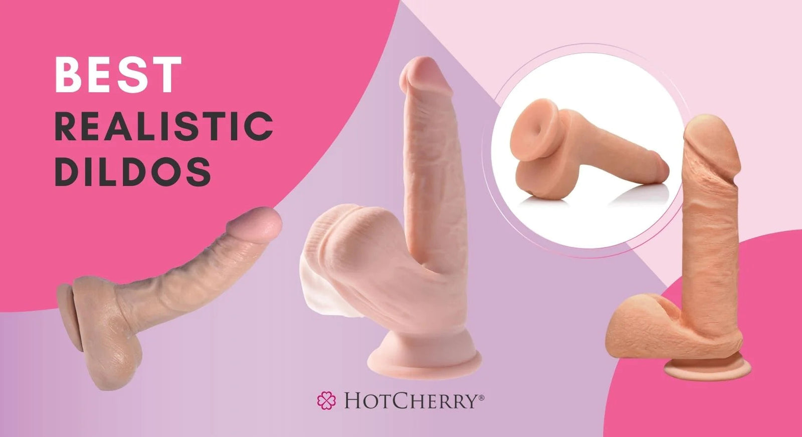 Top 18 Most Realistic Dildos: Lifelike Dildos You Need to Try Now