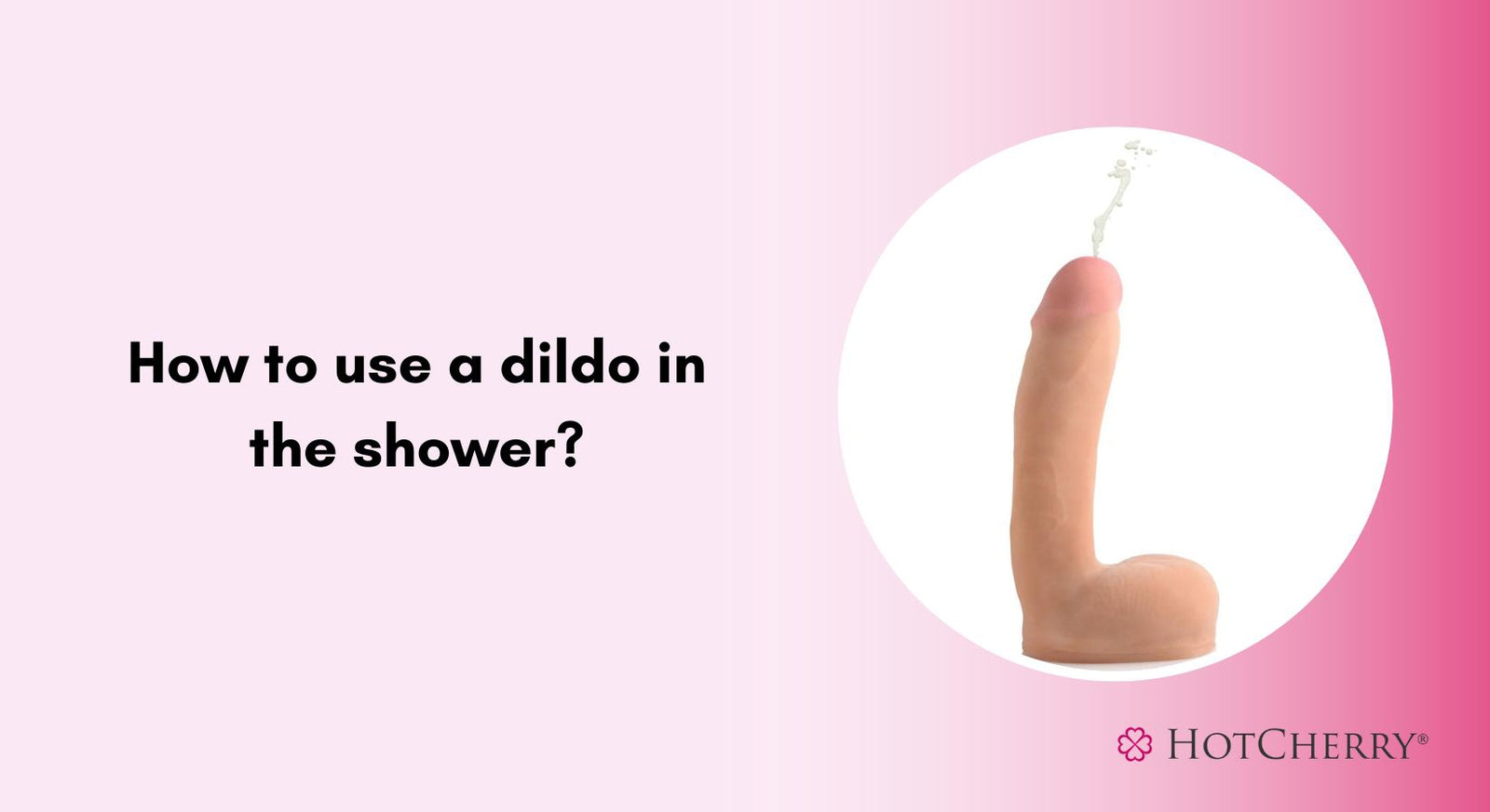 How to Use a Dildo in the Shower?