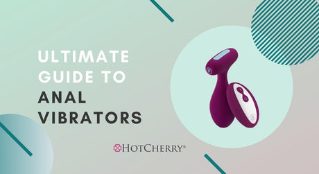 Everything You Need to Know About Anal Vibrators