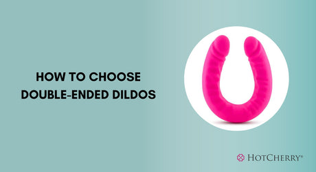 How to Choose Double-Ended Dildos?
