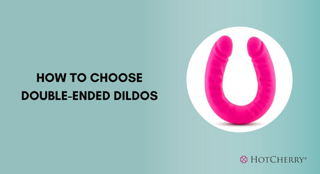 How to Choose Double-Ended Dildos?