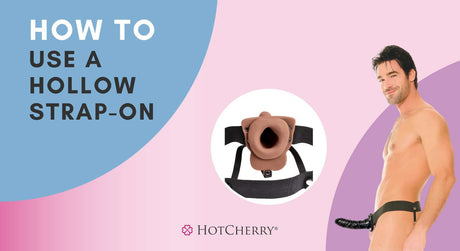 How to Use a Hollow Strap-On