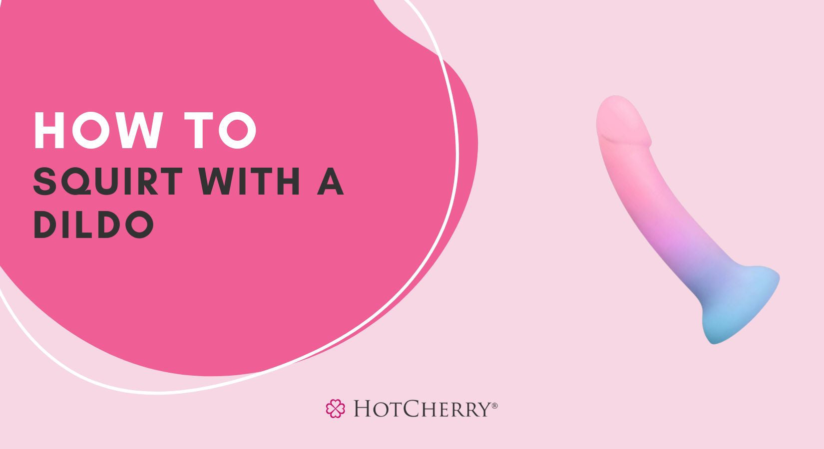 How to Squirt with a Dildo?