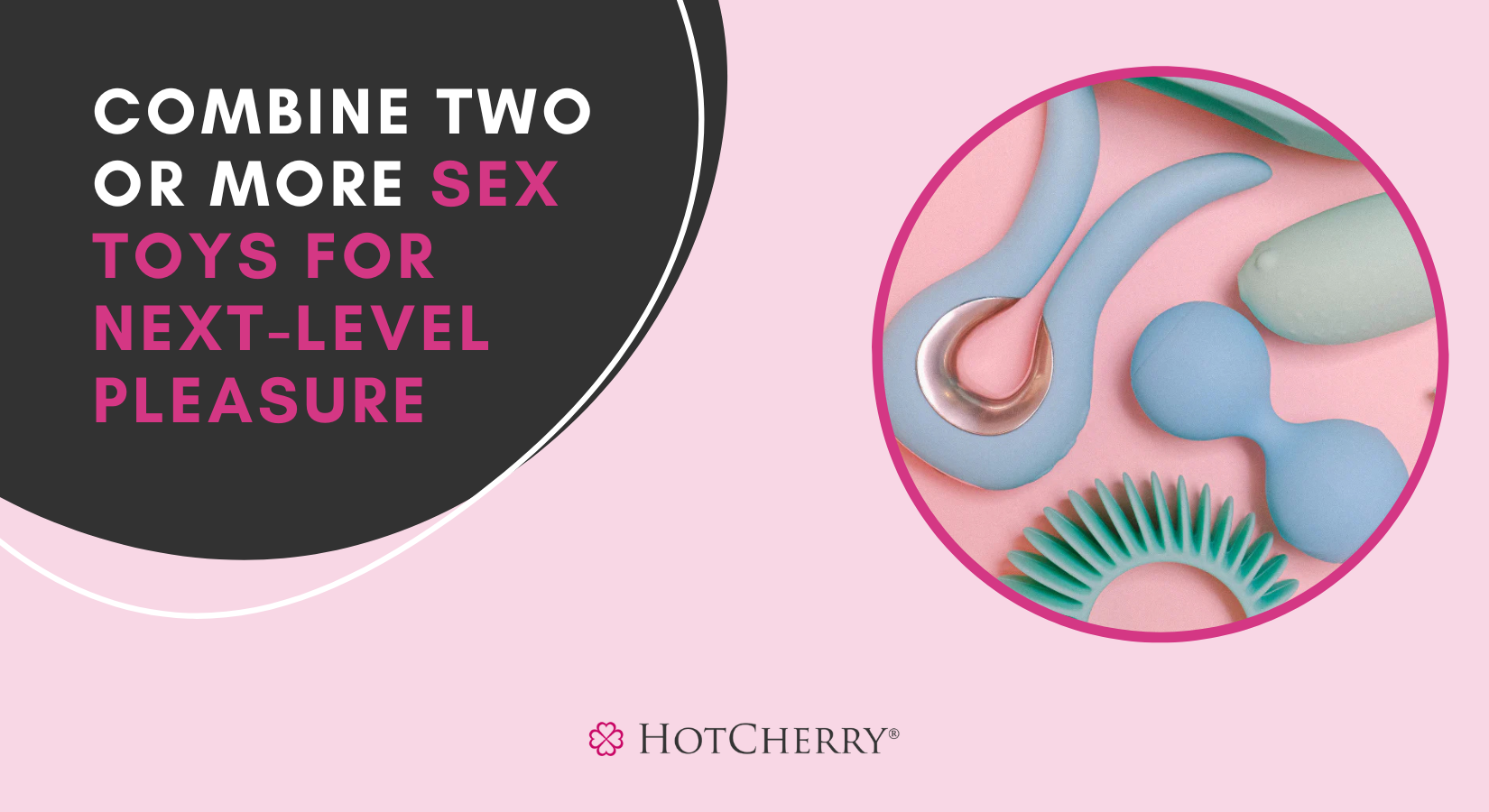 Combine Two or More Sex Toys for Next-Level Pleasure
