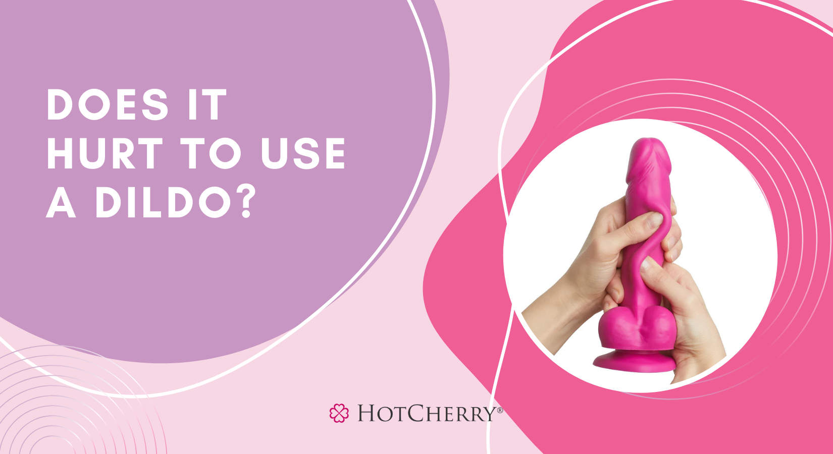 Does It Hurt to Use A Dildo?