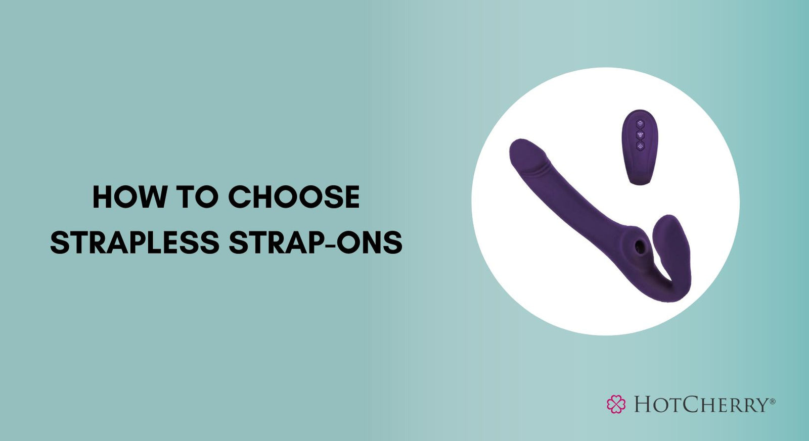 How to Choose a Strapless Strap-On: Everything You Need to Know