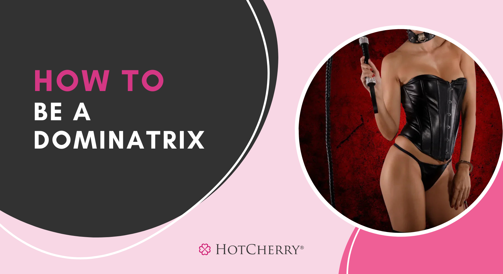 How to Be a Dominatrix: Guide to Femdom Role Play