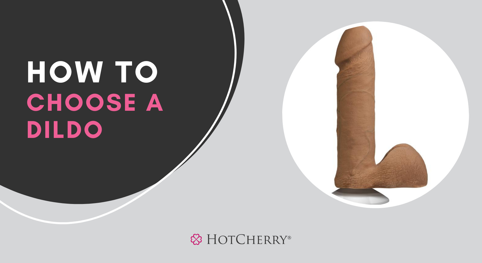 How to Choose a Dildo: Comprehensive Buyers Guide