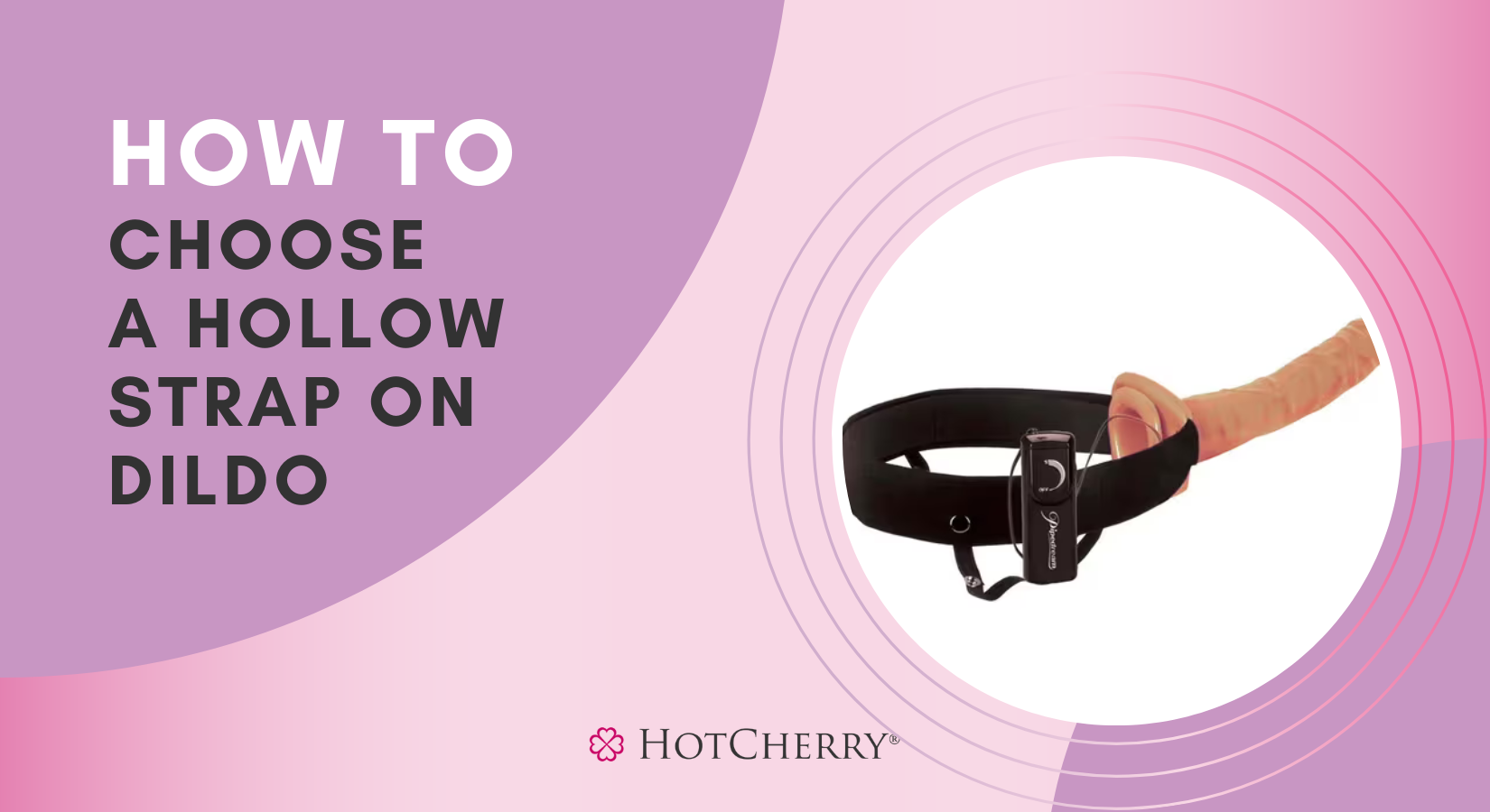 How to Choose a Hollow Strap On Dildo