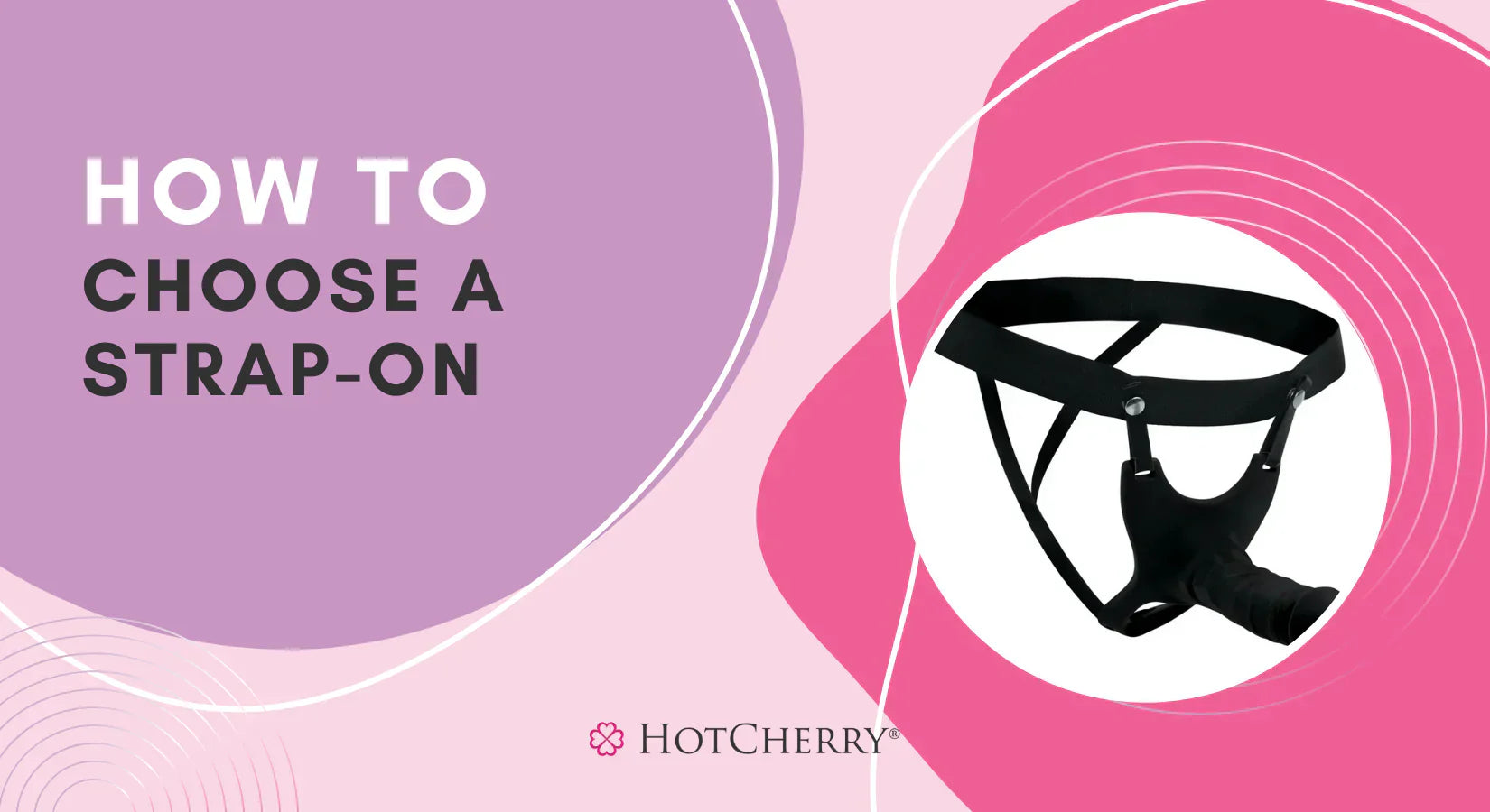 How to Choose a Strap-On: Guide for Getting a Great Strap-On