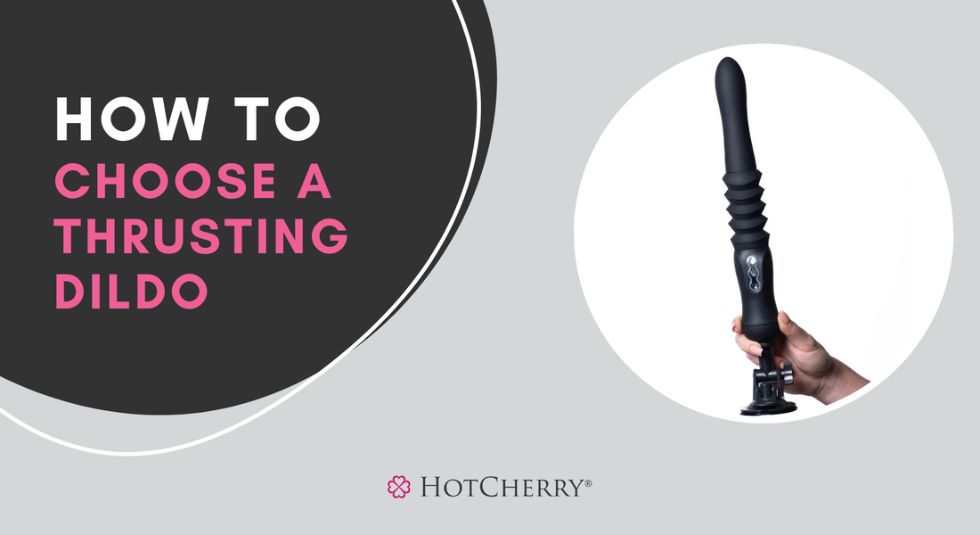How to Choose a Thrusting Dildo? (2026 Guide) - HotCherry