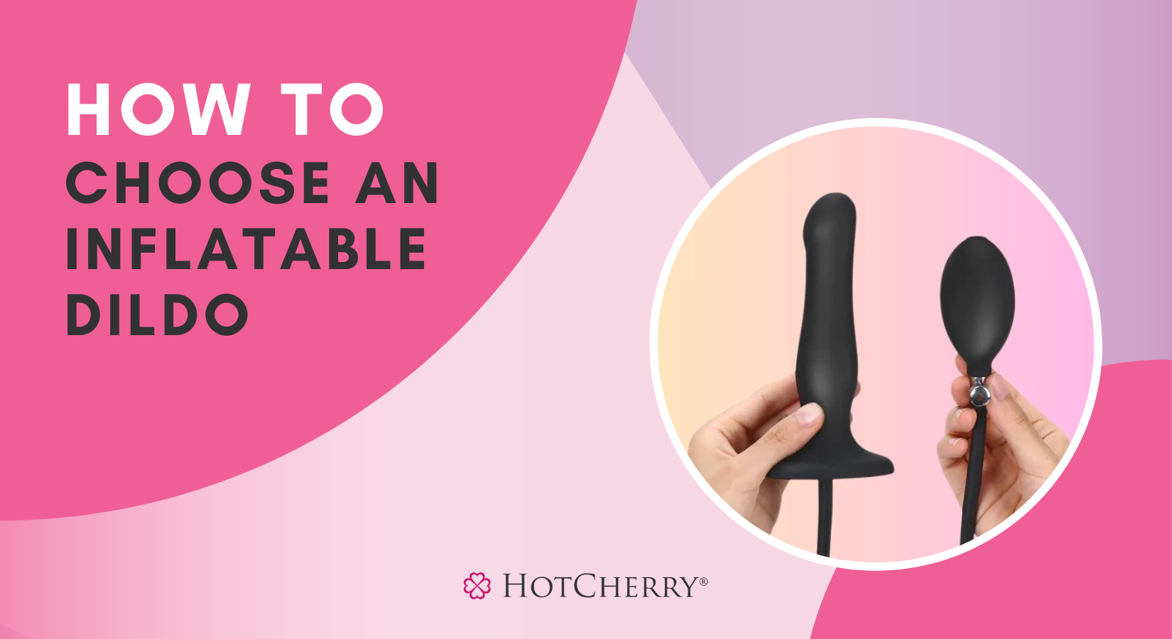 How to Choose an Inflatable Dildo?