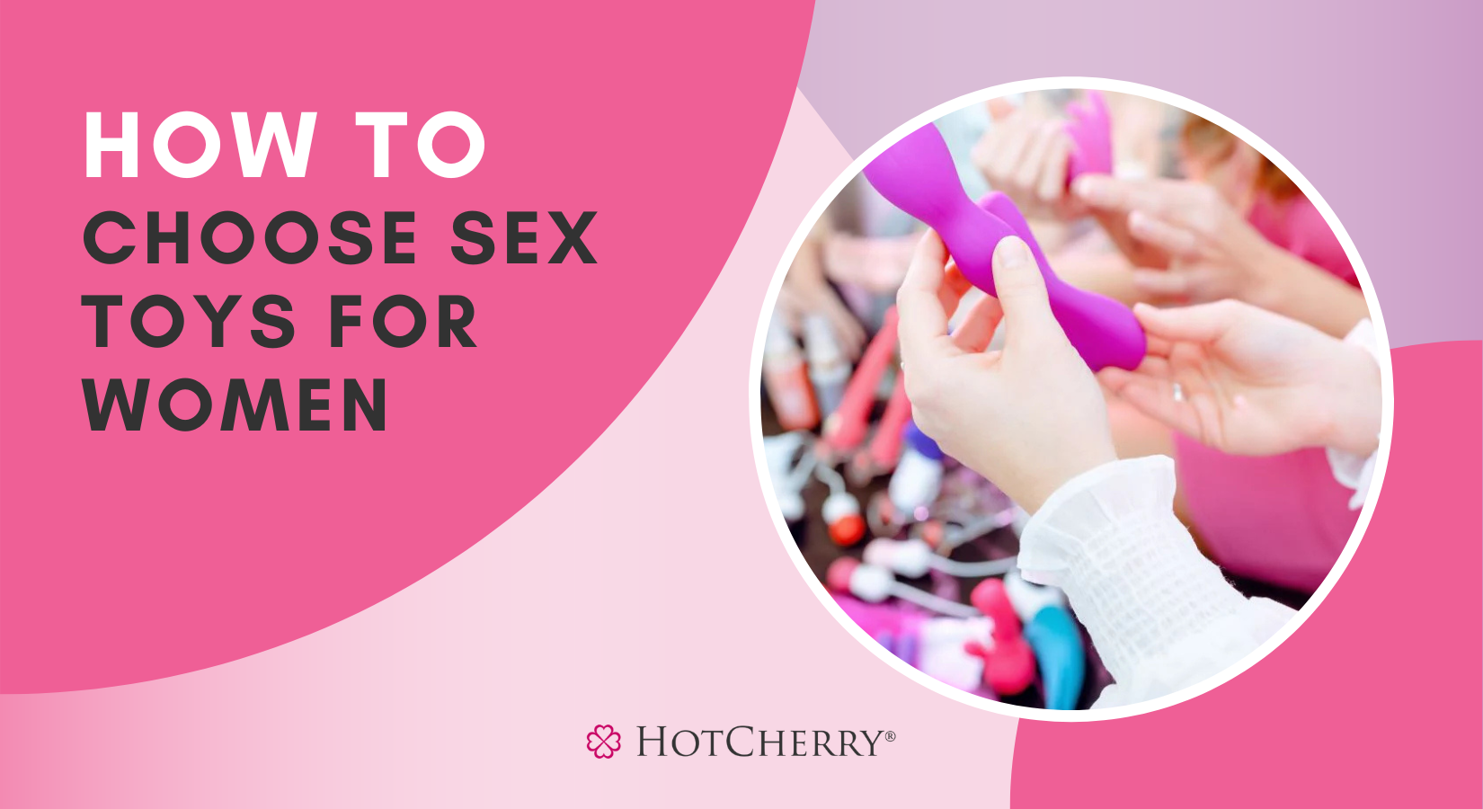 How to Choose Sex Toys for Women: Beginner's Guide