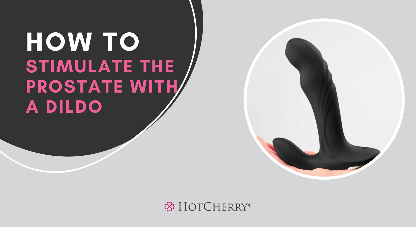 How to Stimulate the Prostate with a Dildo?