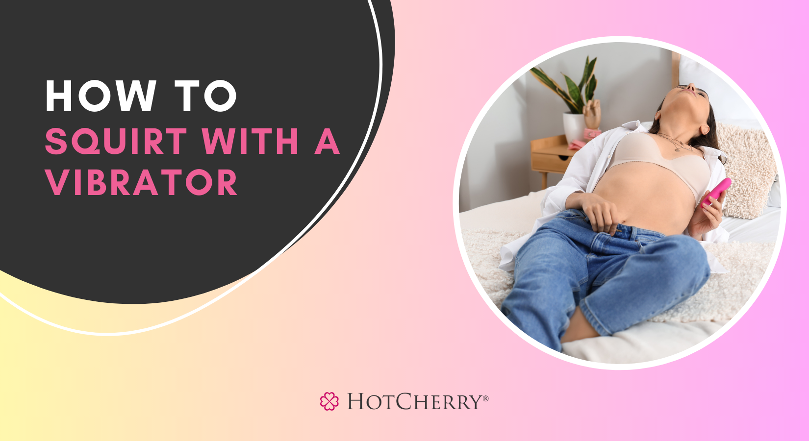 How to Squirt with a Vibrator by HotCherry on a gradient background.