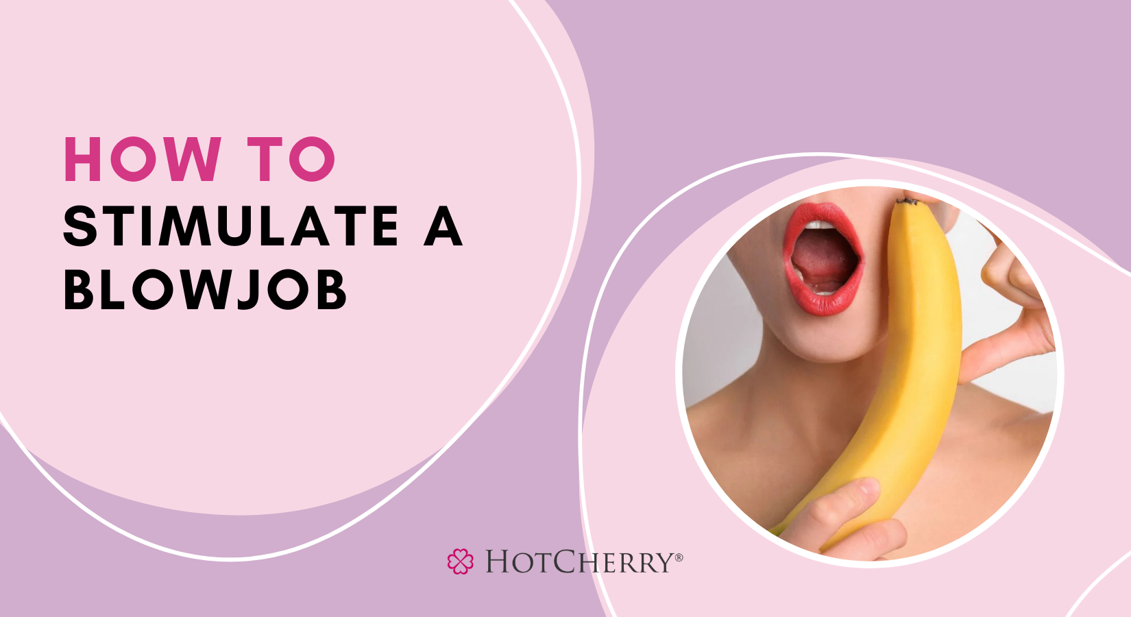 How to Stimulate a Blowjob (Plus Top BJ Masturbator Options)