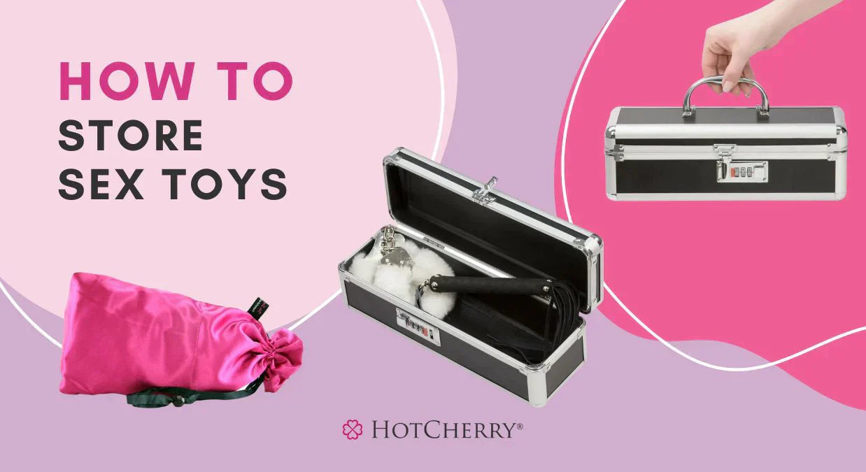 How To Safely Store Sex Toys