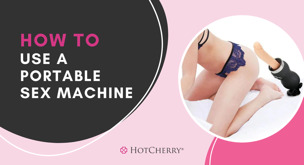 How to Use a Portable Sex Machine? (2026 Guide) - HotCherry How to Use a Portable Sex Machine? (2026 Guide) - HotCherry