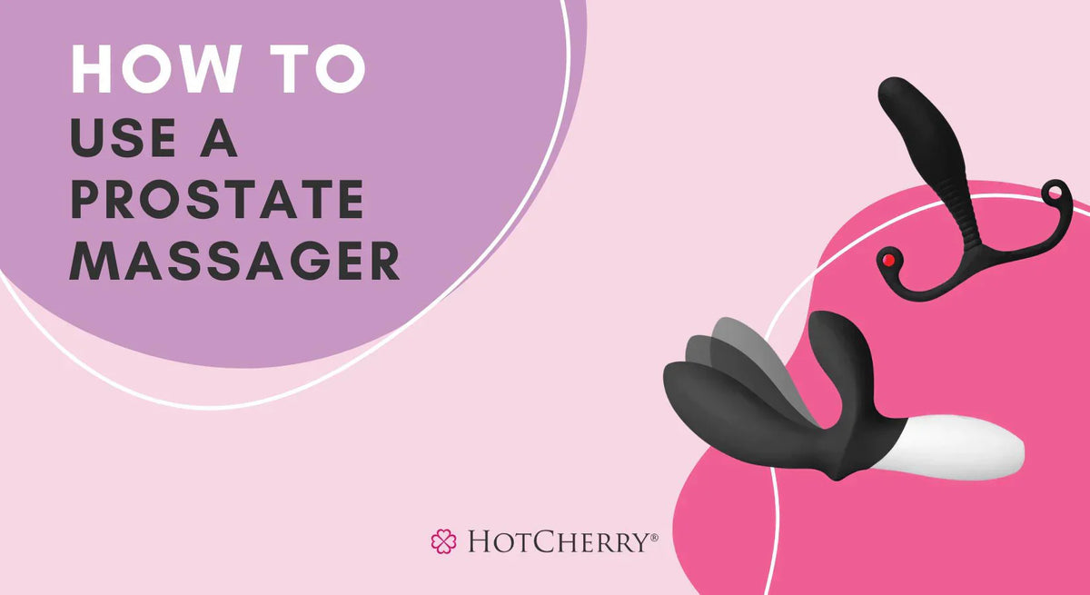 How To Use A Prostate Massager For Stronger Sensation During Sex (2026 Guide) - HotCherry How To Use A Prostate Massager For Stronger Sensation During Sex (2026 Guide) - HotCherry