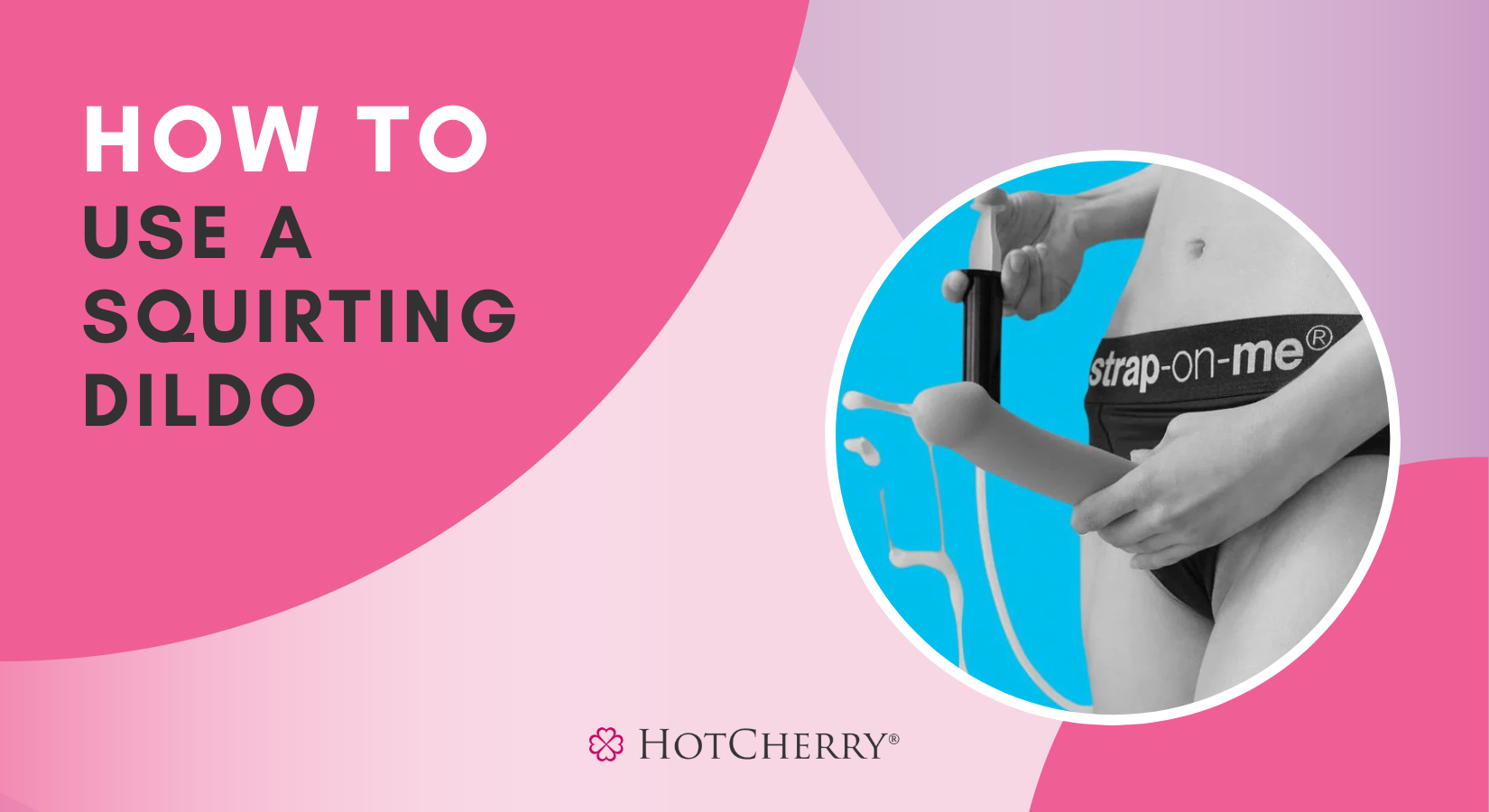 How to Use a Squirting Dildo