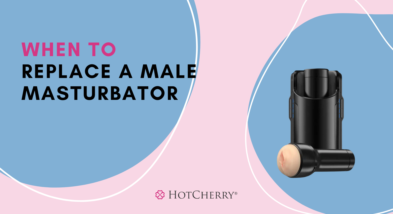 When to Replace a Male Masturbator?